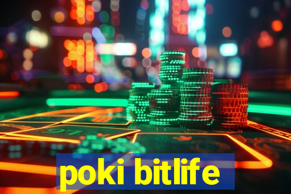 poki bitlife